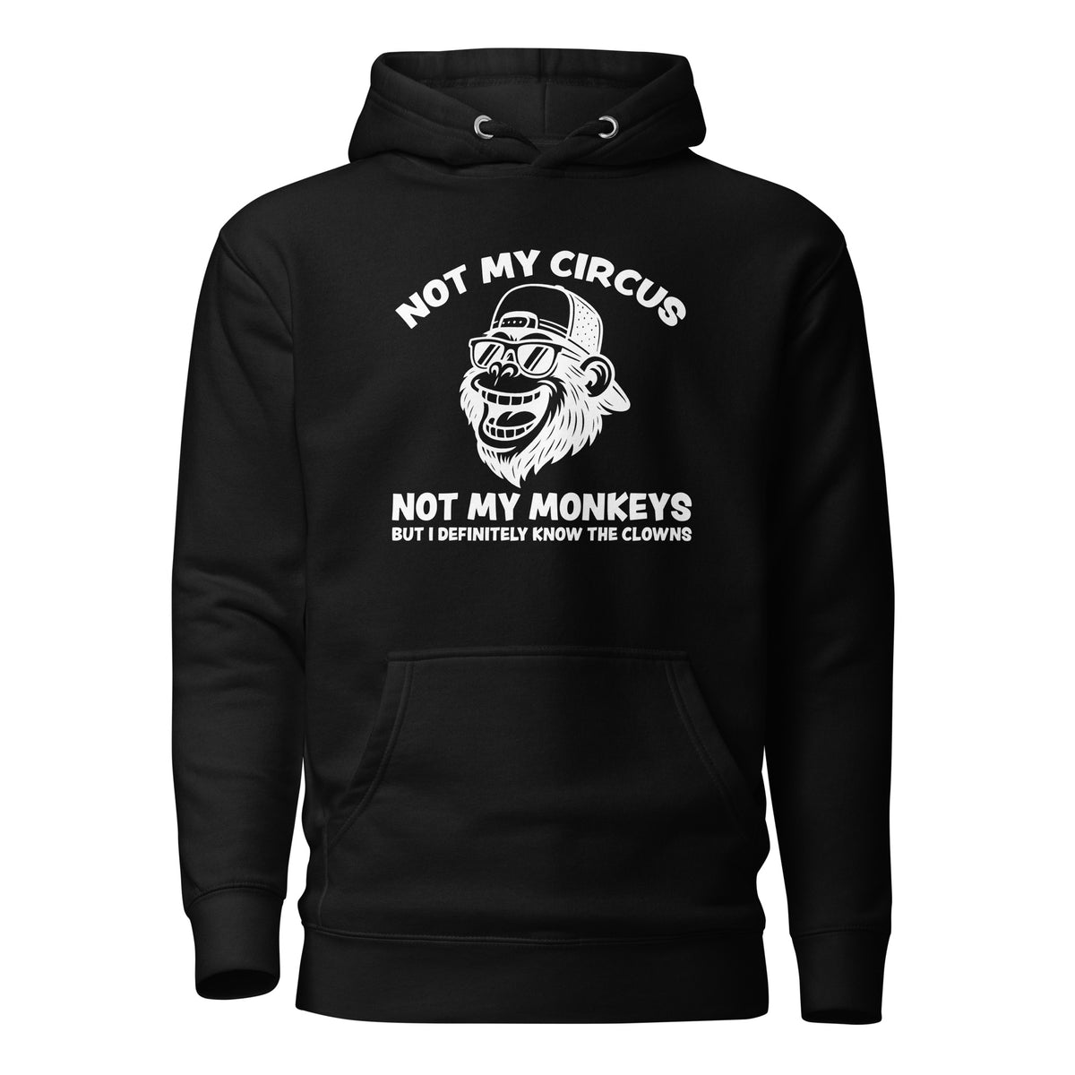 Not My Circus Not My Monkeys – Unisex Hoodie – schwarz, Vorderansicht