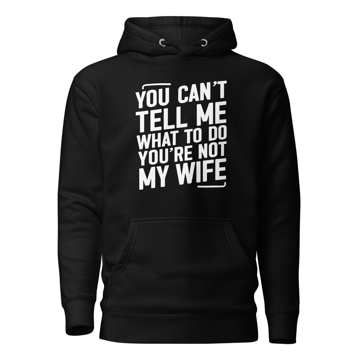 You Can’t Tell Me What To Do – Unisex Hoodie – schwarz, Vorderansicht