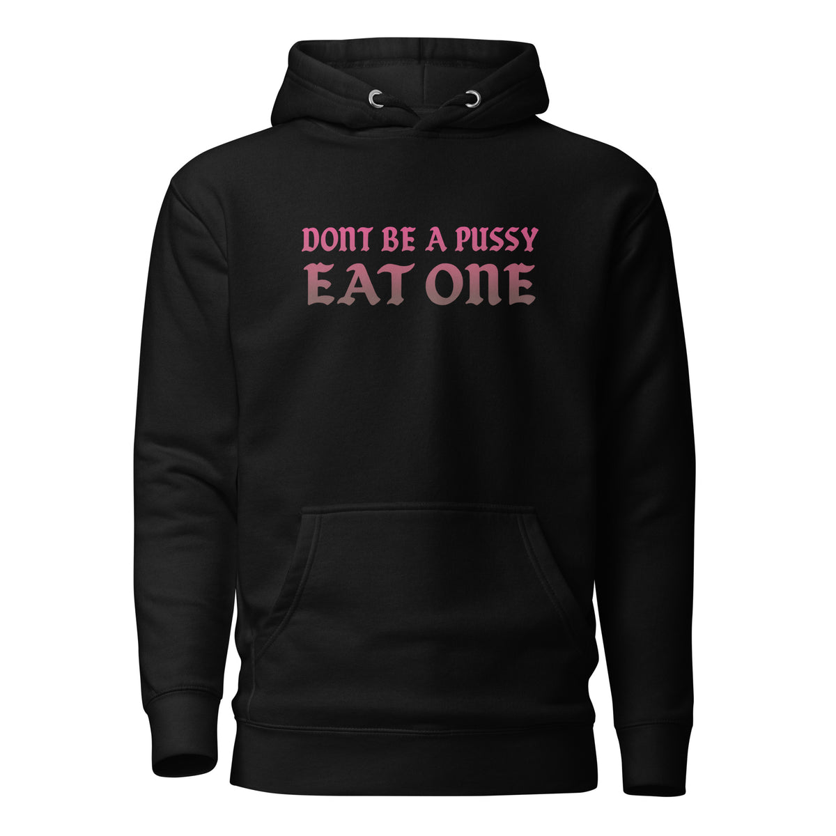 Don’t Be a Pussy – Eat One – Unisex Hoodie – schwarz, Vorderansicht