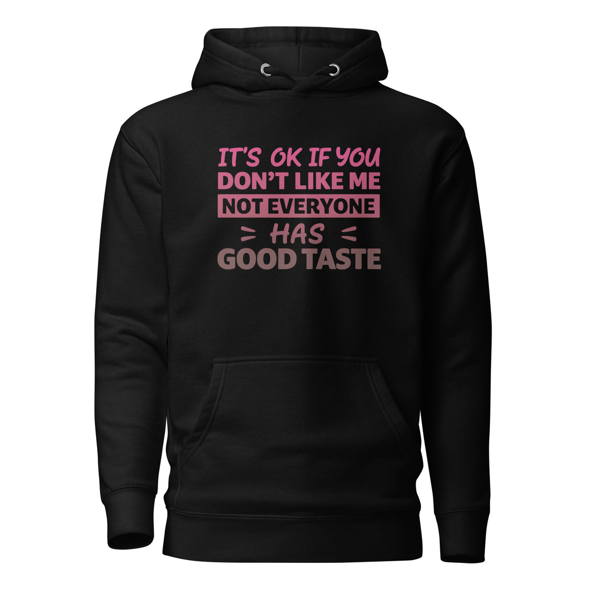 It’s OK If You Don’t Like Me – Good Taste – Unisex Hoodie – schwarz, Vorderansicht