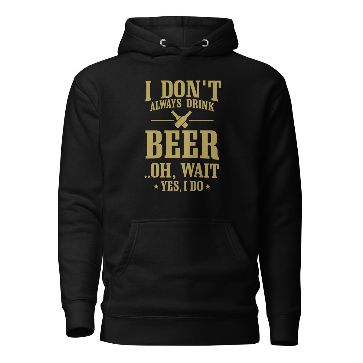 I Don’t Always Drink Beer – Oh Wait, Yes I Do – Unisex Hoodie – schwarz, Vorderansicht