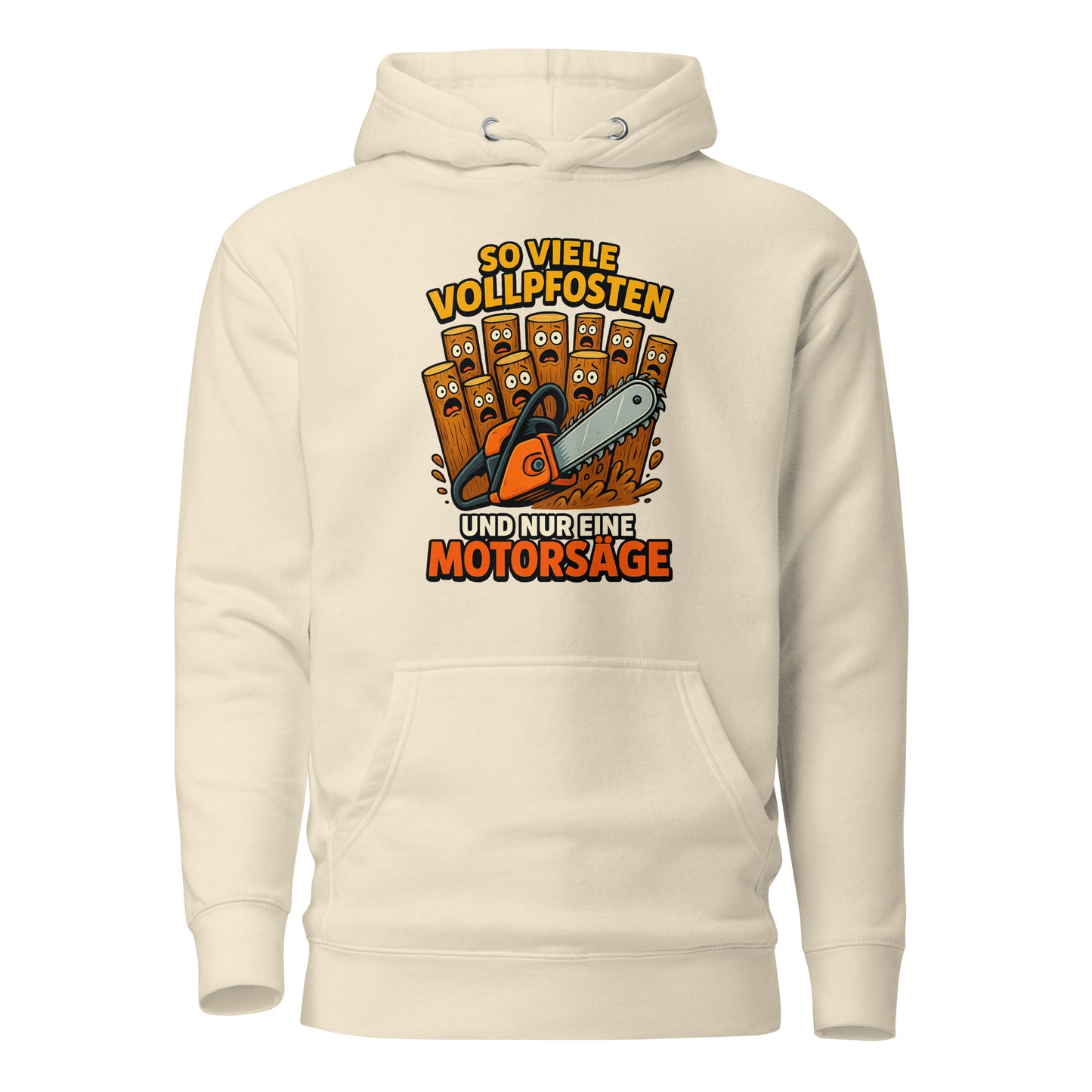 So viele Vollpfosten und nur eine Motorsäge – Unisex Hoodie