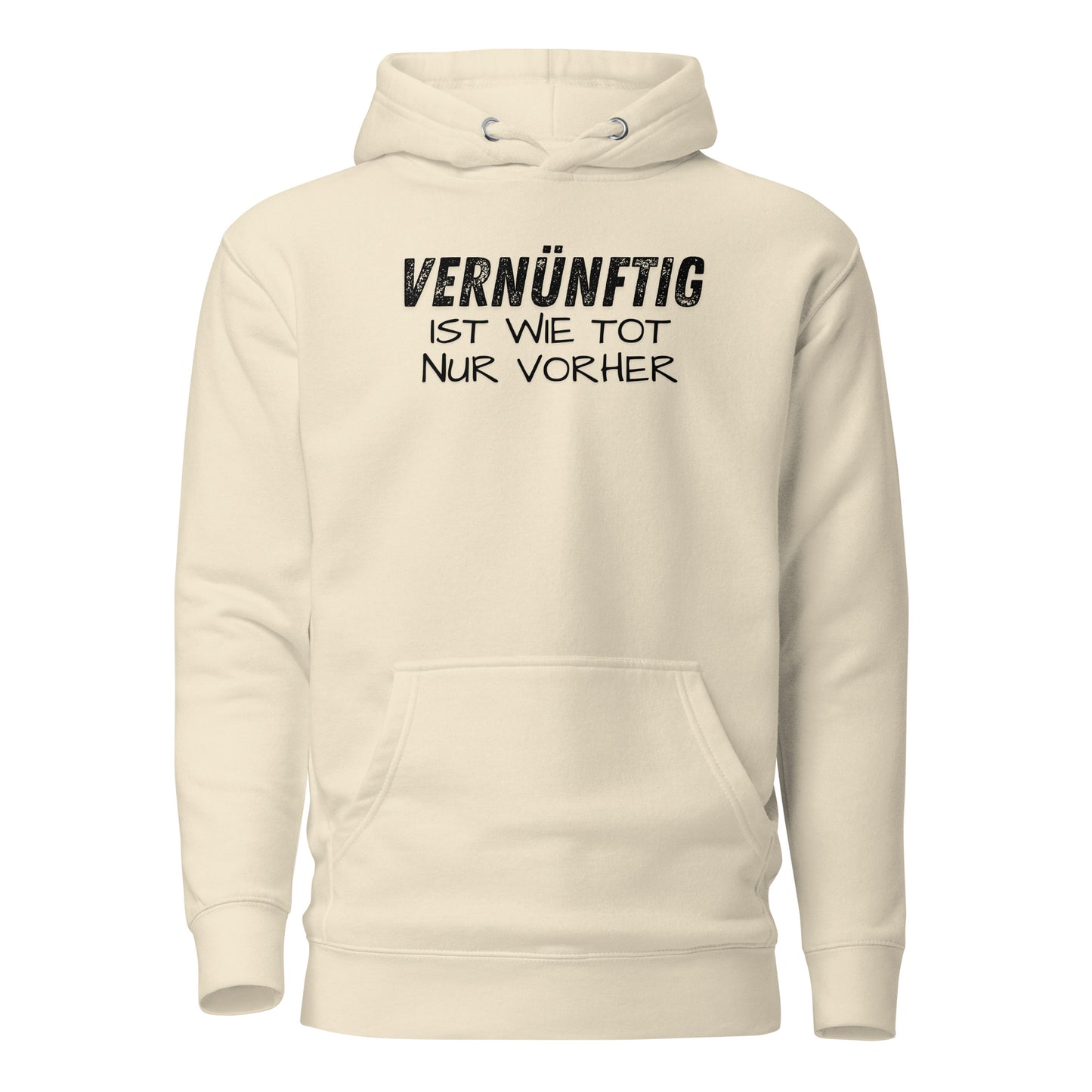 Vernünftig ist wie tot – nur vorher – Unisex Hoodie