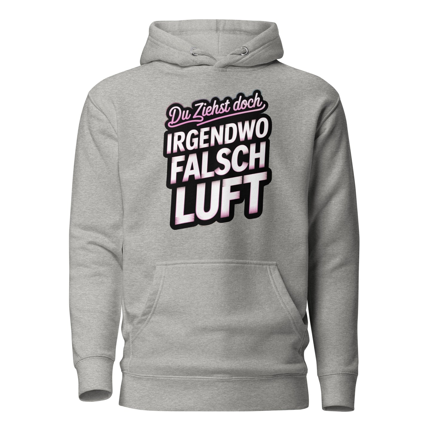 Du ziehst doch irgendwo falsch Luft – Unisex Hoodie