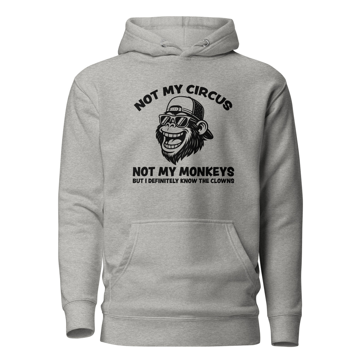 Not My Circus Not My Monkeys – Unisex Hoodie – grau, Vorderansicht