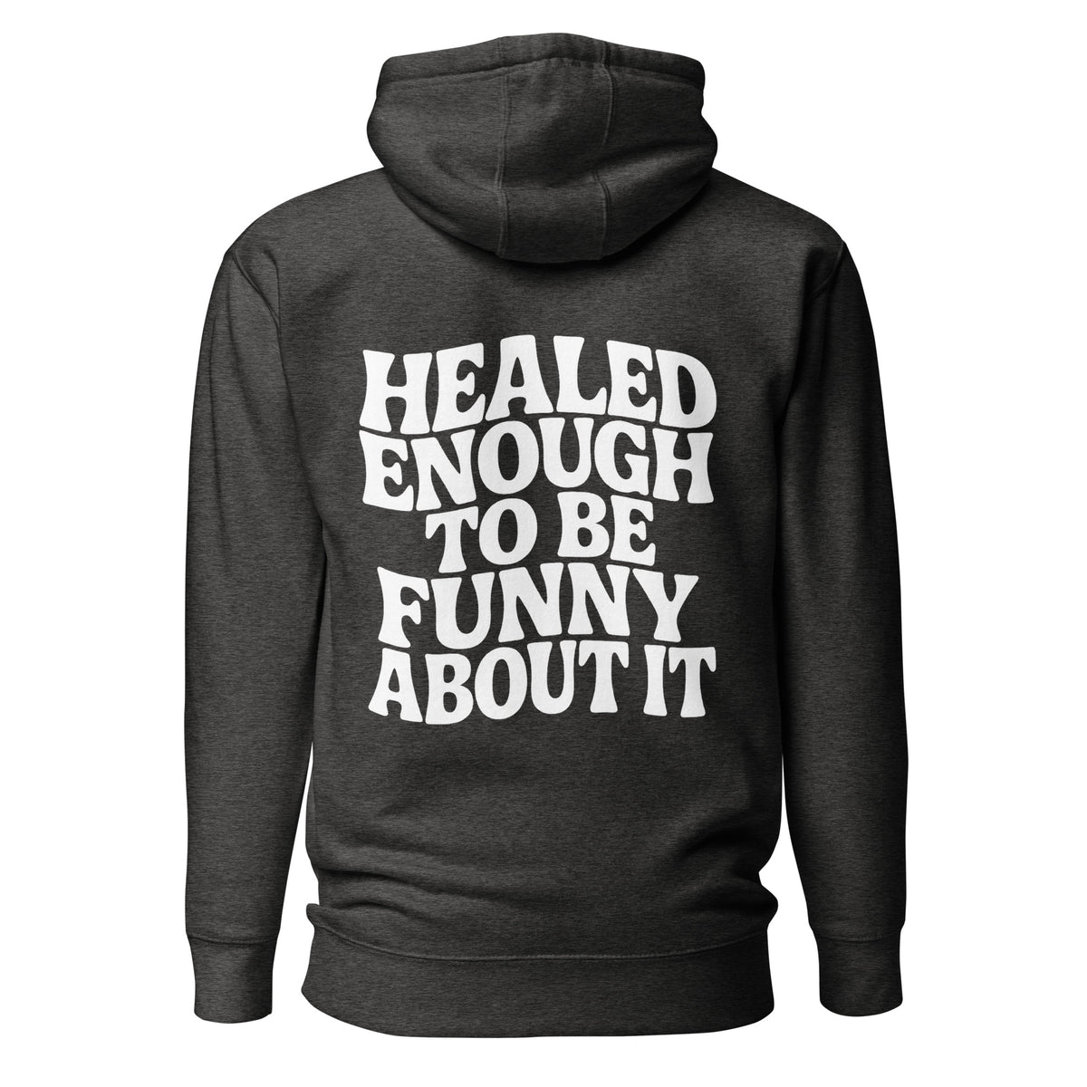 Healed Enough To Be Funny About It – Unisex Hoodie Backprint – Rückansicht