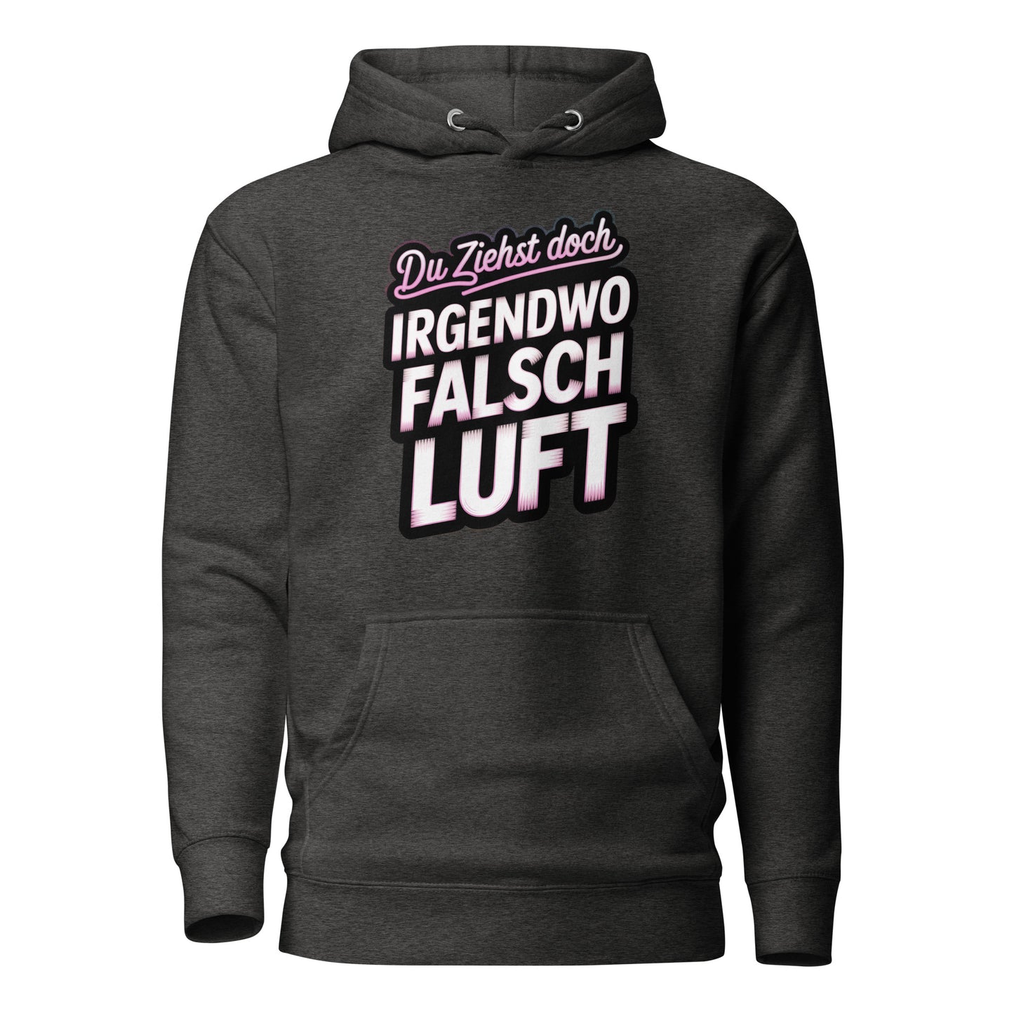 Du ziehst doch irgendwo falsch Luft – Unisex Hoodie