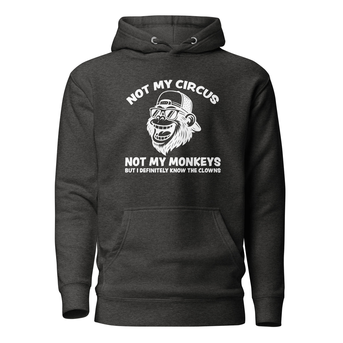 Not My Circus Not My Monkeys – Unisex Hoodie – Vorderansicht