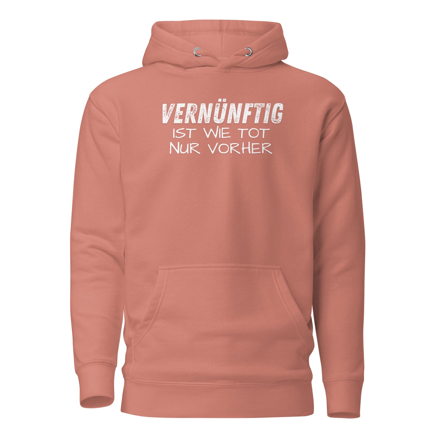 Vernünftig ist wie tot – nur vorher – Unisex Hoodie