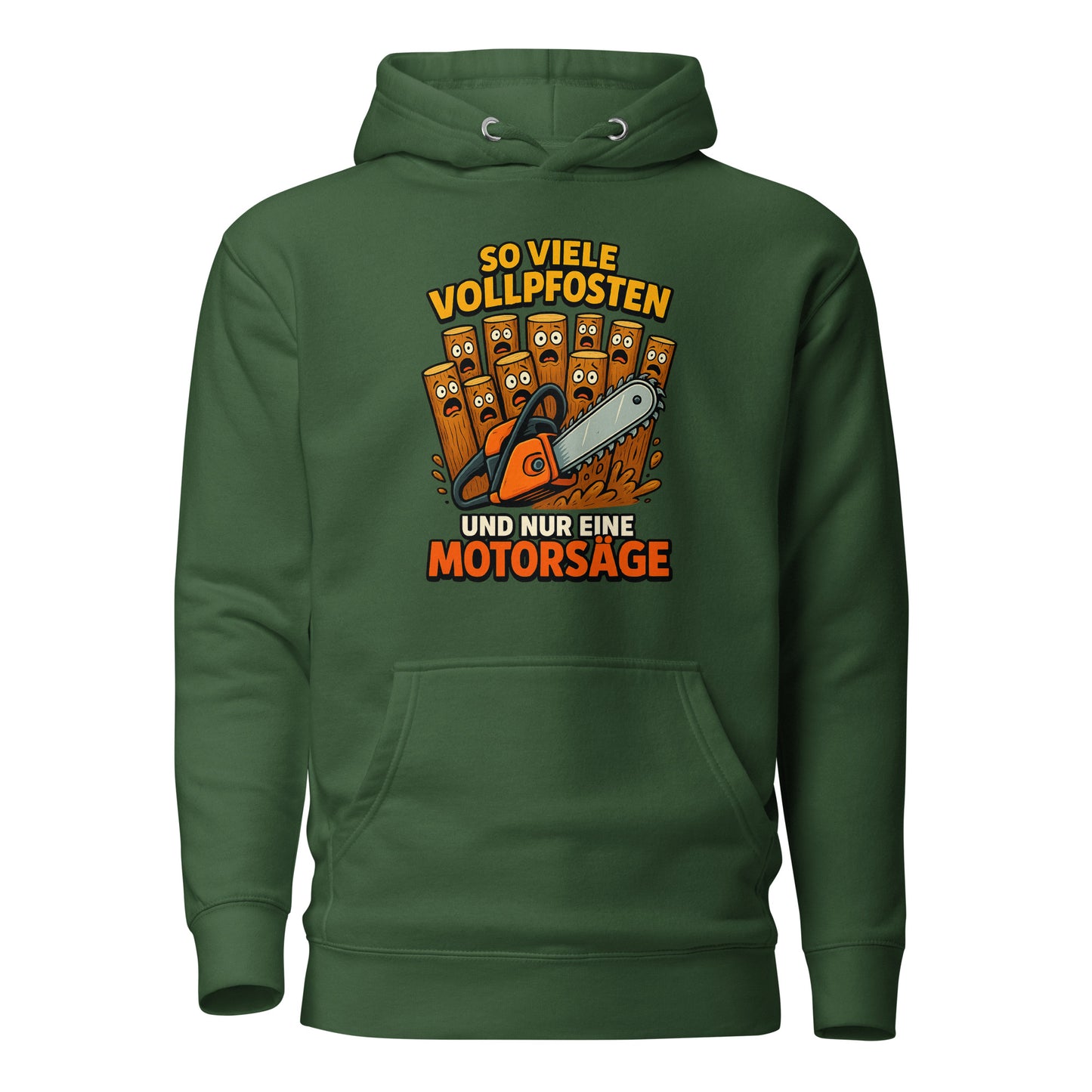 So viele Vollpfosten und nur eine Motorsäge – Unisex Hoodie