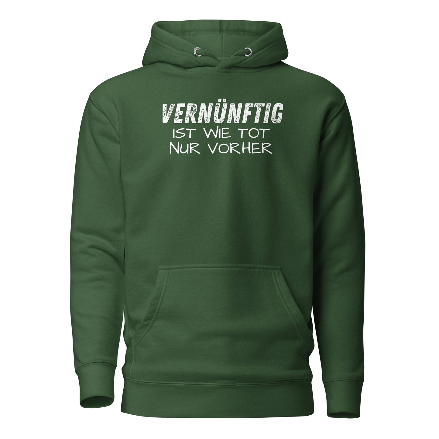 Vernünftig ist wie tot – nur vorher – Unisex Hoodie