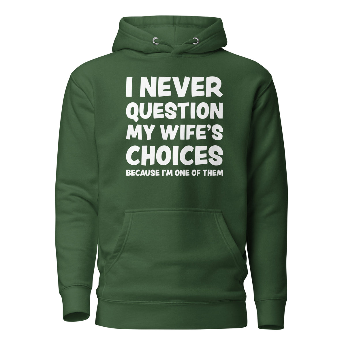 I Never Question My Wife’s Choices – Unisex Hoodie – grün, Vorderansicht