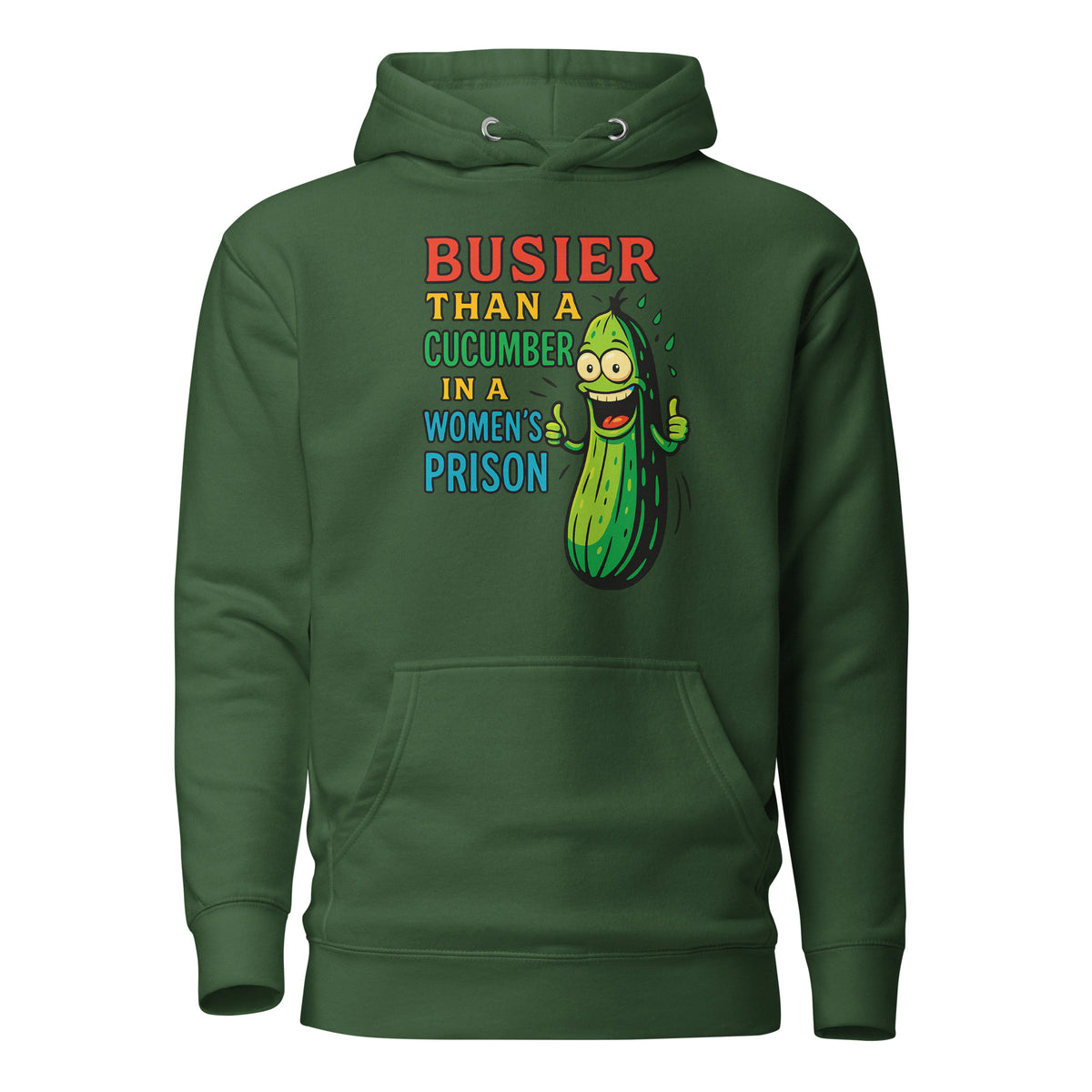 Busier Than a Cucumber in a Women’s Prison – Unisex Hoodie – grün, Vorderansicht