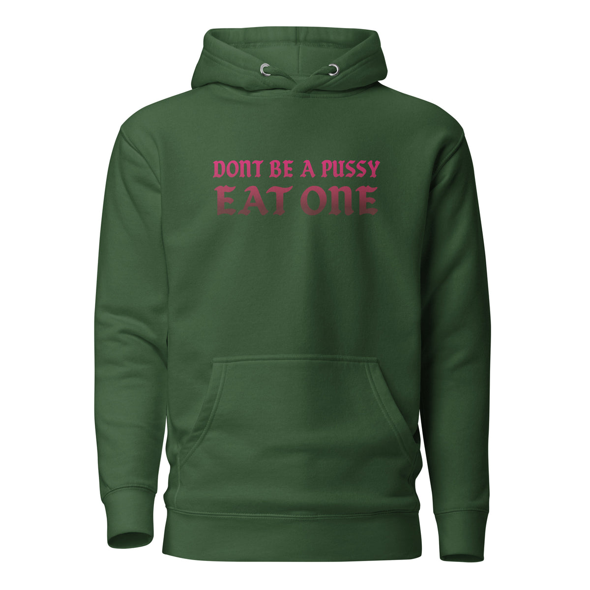 Don’t Be a Pussy – Eat One – Unisex Hoodie – grün, Vorderansicht