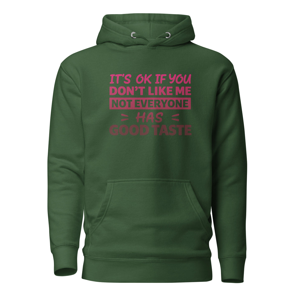 It’s OK If You Don’t Like Me – Good Taste – Unisex Hoodie – grün, Vorderansicht