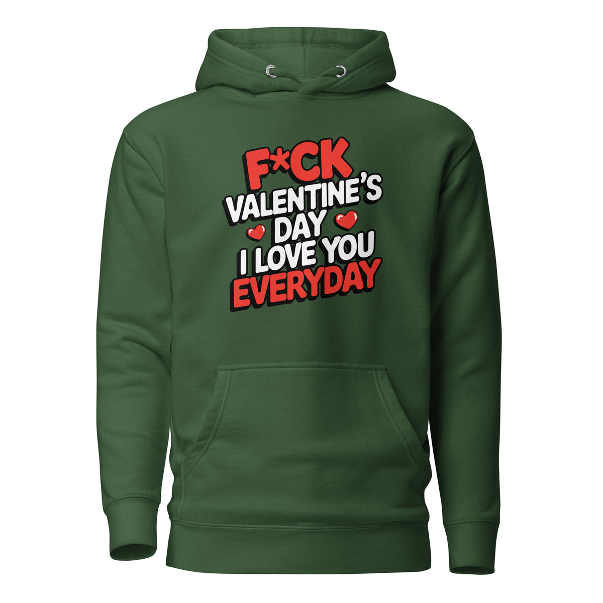 F*ck Valentine’s Day – I Love You Everyday – Unisex Hoodie – grün, Vorderansicht