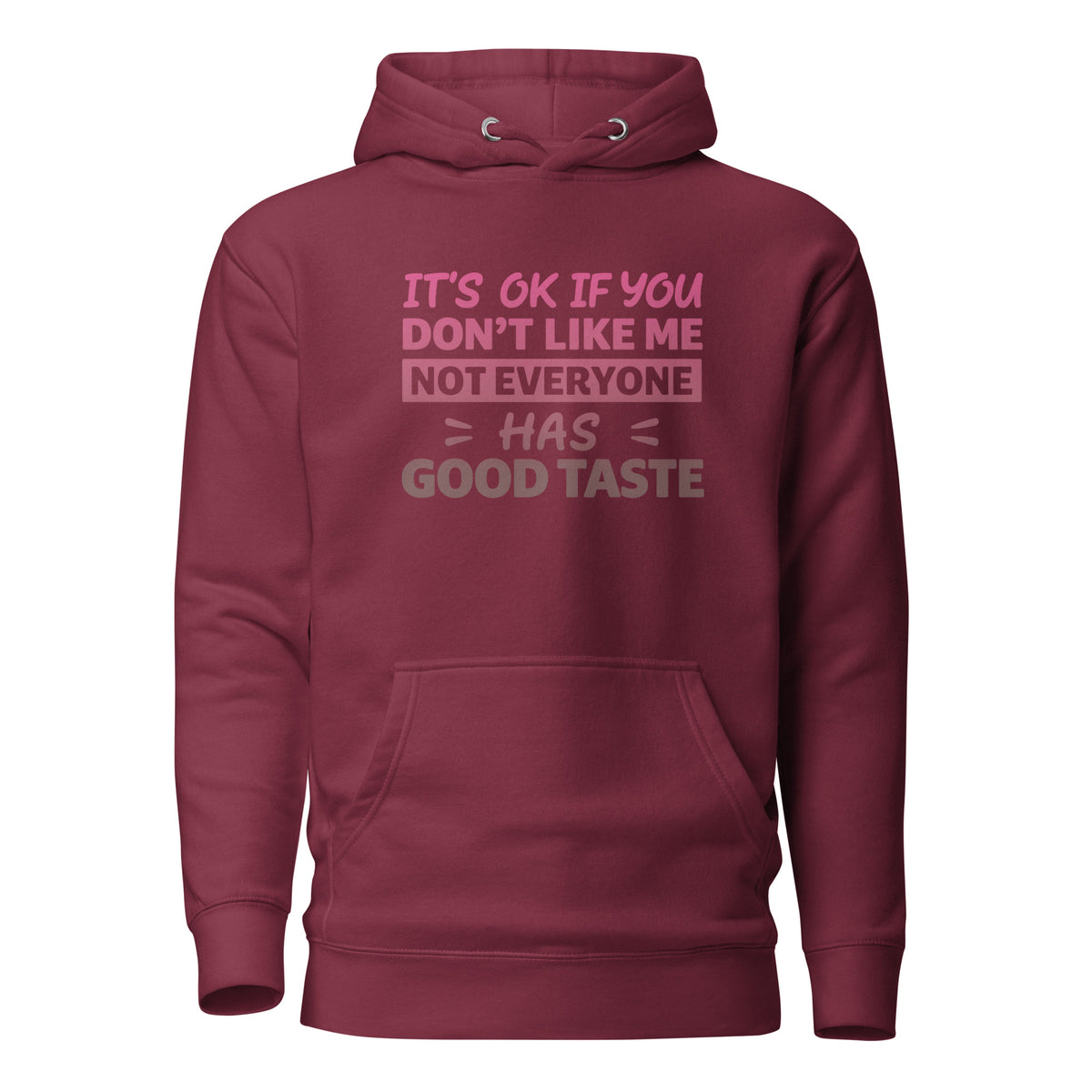 It’s OK If You Don’t Like Me – Good Taste – Unisex Hoodie – weinrot, Vorderansicht