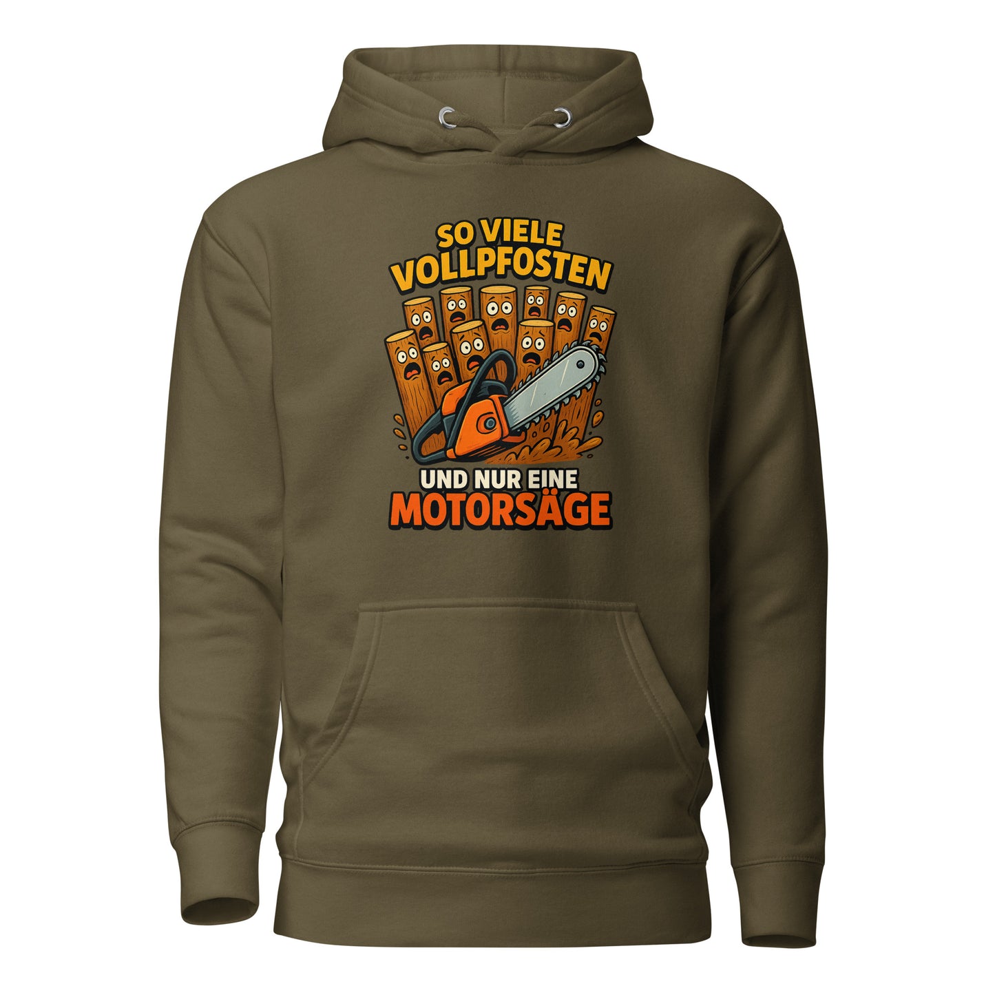 So viele Vollpfosten und nur eine Motorsäge – Unisex Hoodie