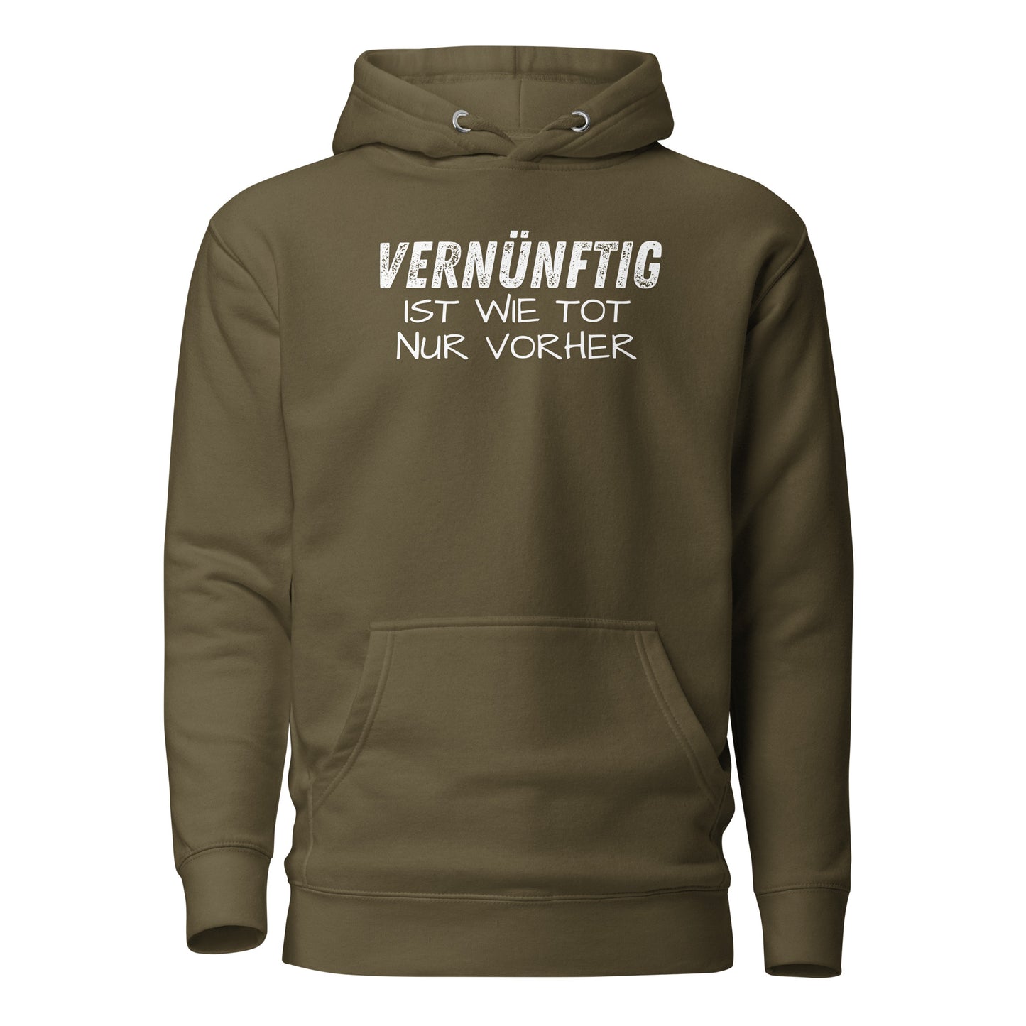 Vernünftig ist wie tot – nur vorher – Unisex Hoodie