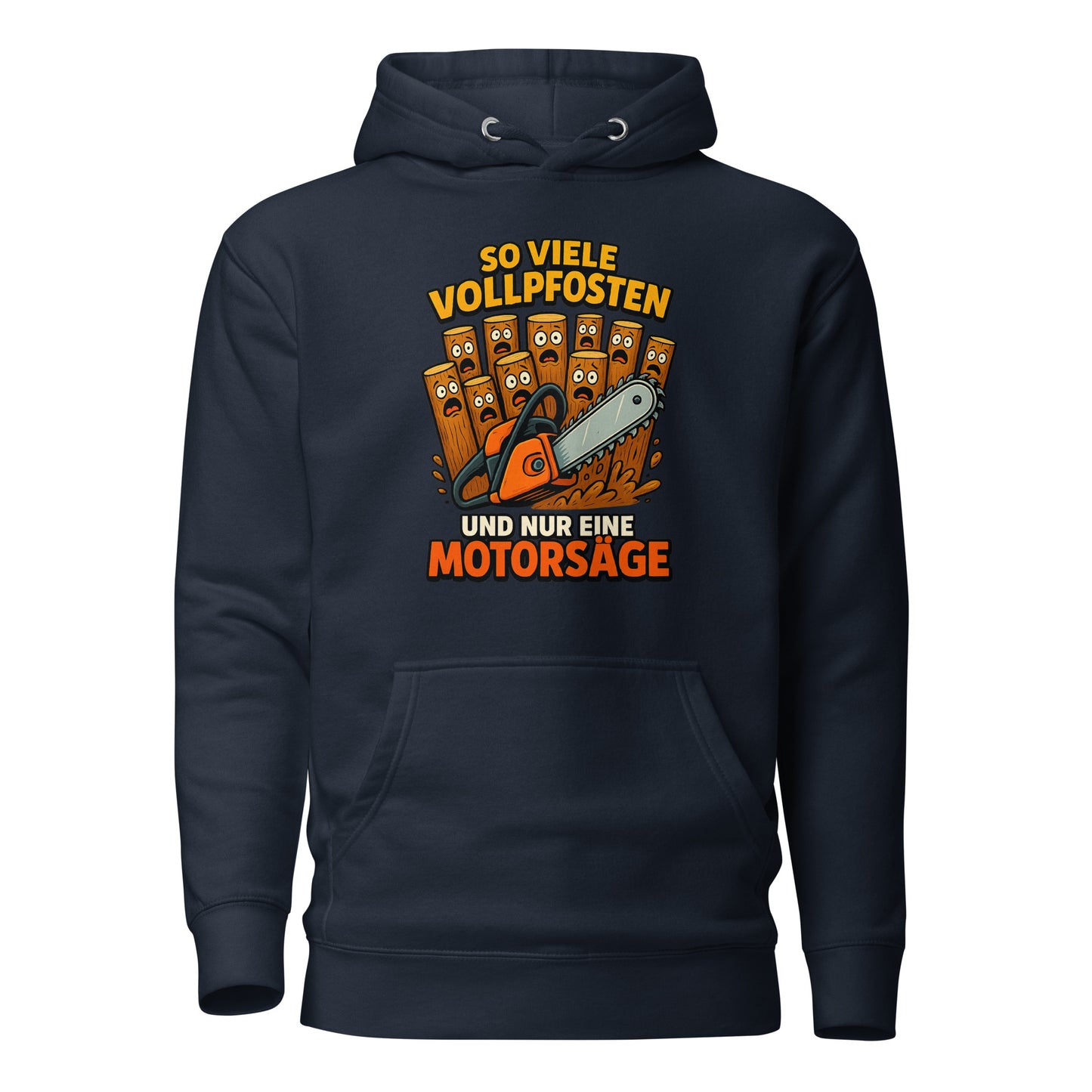 So viele Vollpfosten und nur eine Motorsäge – Unisex Hoodie