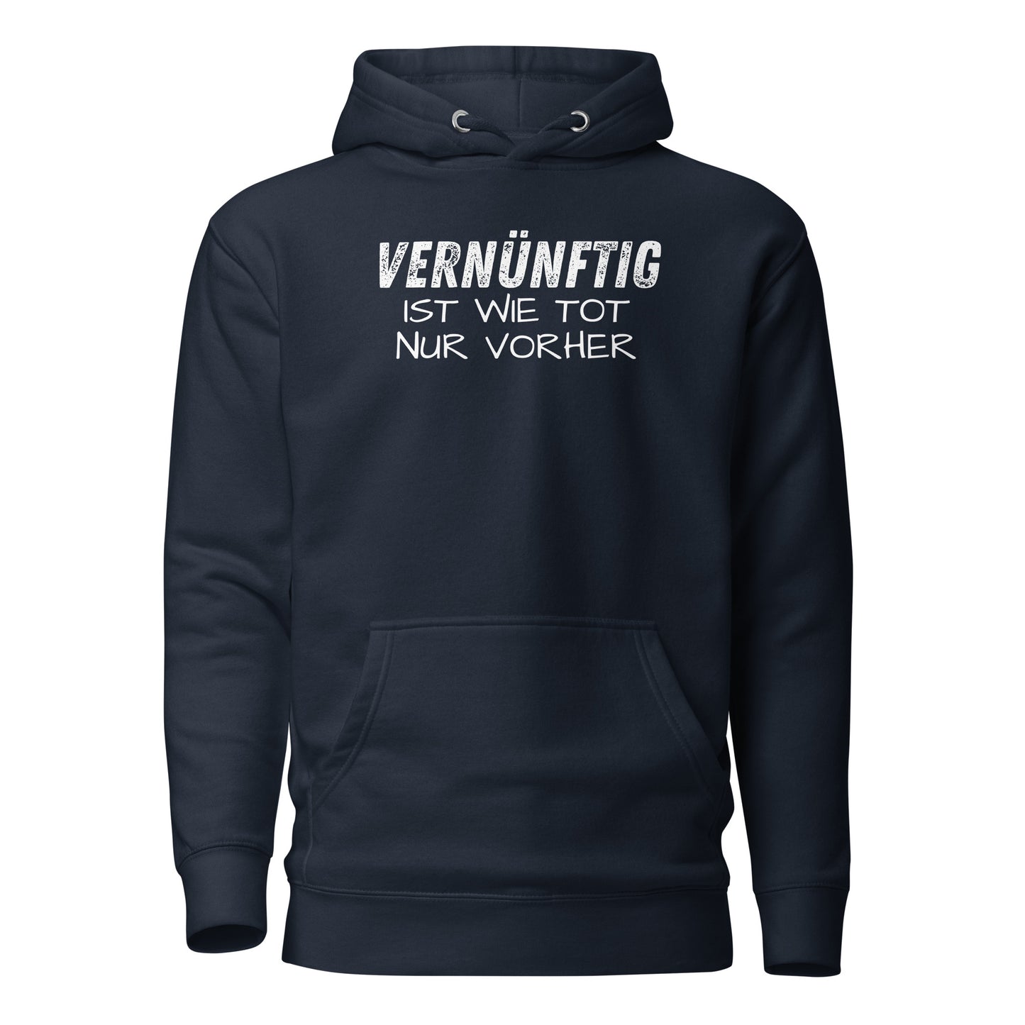 Vernünftig ist wie tot – nur vorher – Unisex Hoodie
