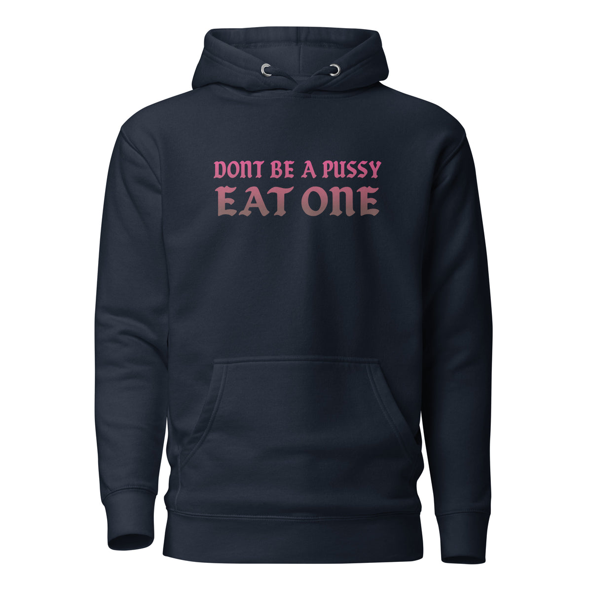 Don’t Be a Pussy – Eat One – Unisex Hoodie – navyblau, Vorderansicht