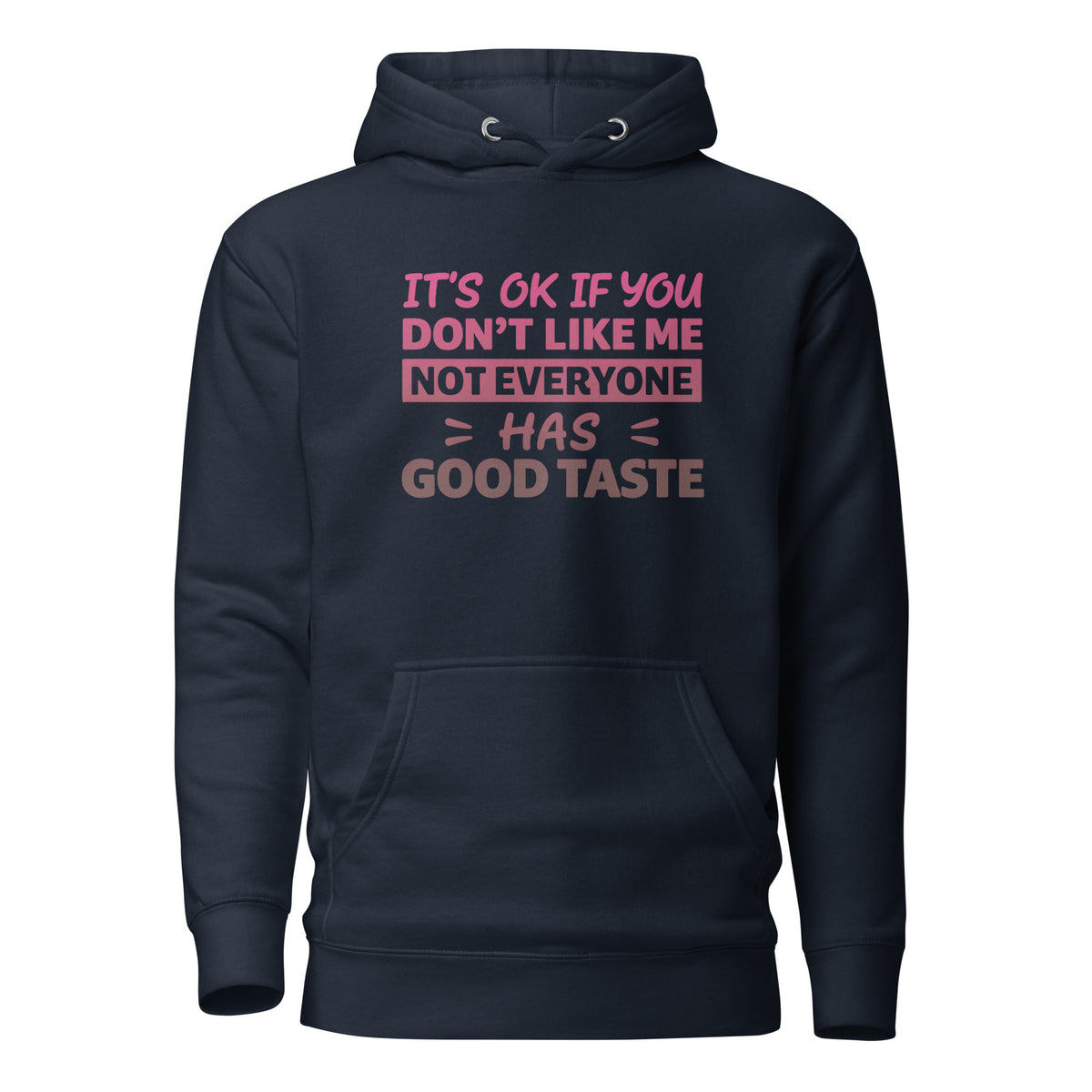 It’s OK If You Don’t Like Me – Good Taste – Unisex Hoodie – navyblau, Vorderansicht