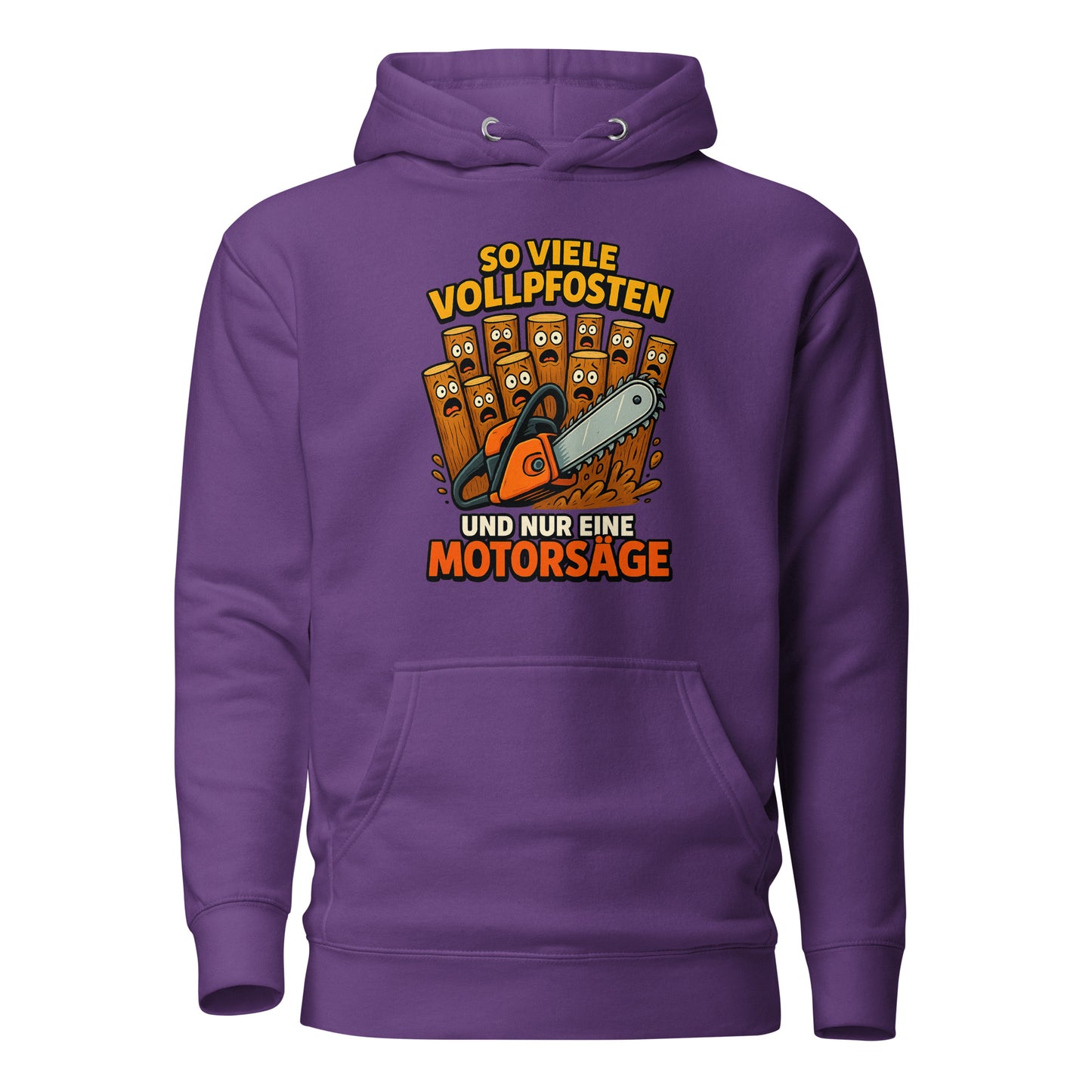 So viele Vollpfosten und nur eine Motorsäge – Unisex Hoodie