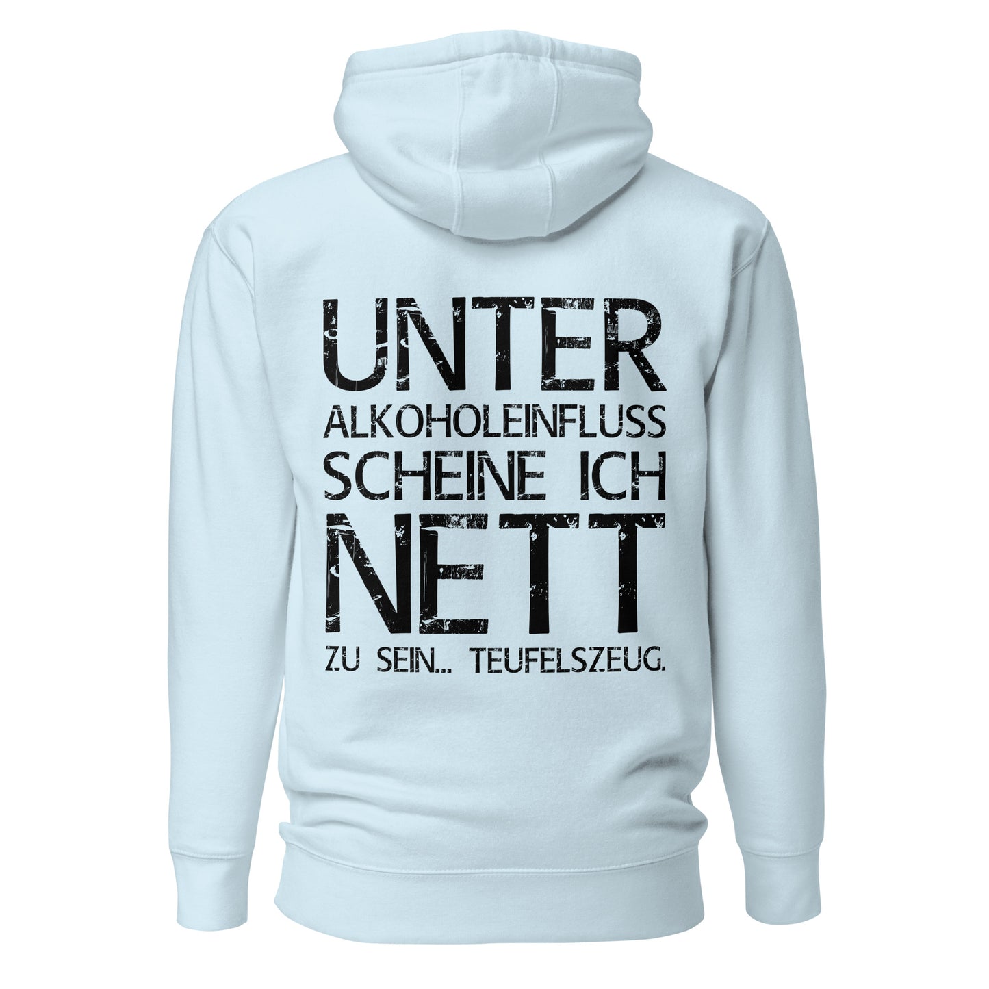 Unter Alkoholeinfluss scheine ich nett zu sein – Teufelszeug – Unisex Hoodie (Backprint)