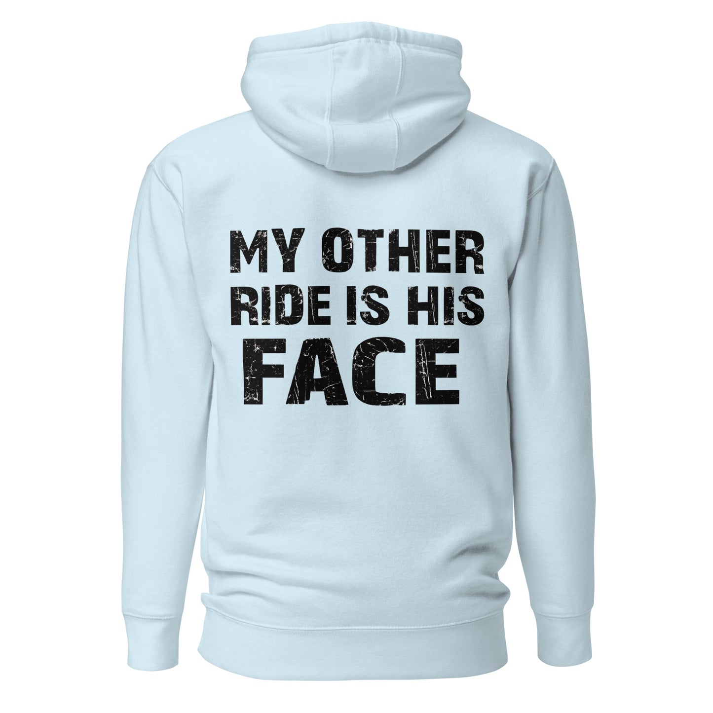 My Other Ride Is His Face – Statement Hoodie