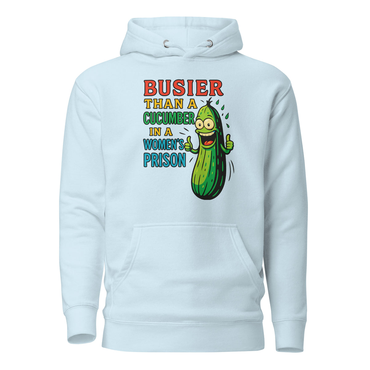 Busier Than a Cucumber in a Women’s Prison – Unisex Hoodie – blau, Vorderansicht