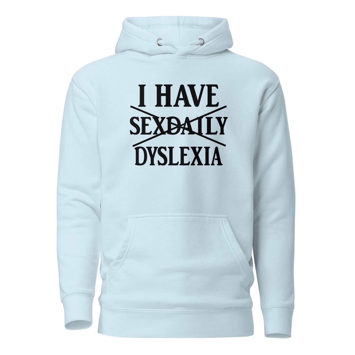 I Have Sexdaily Dyslexia – Unisex Hoodie