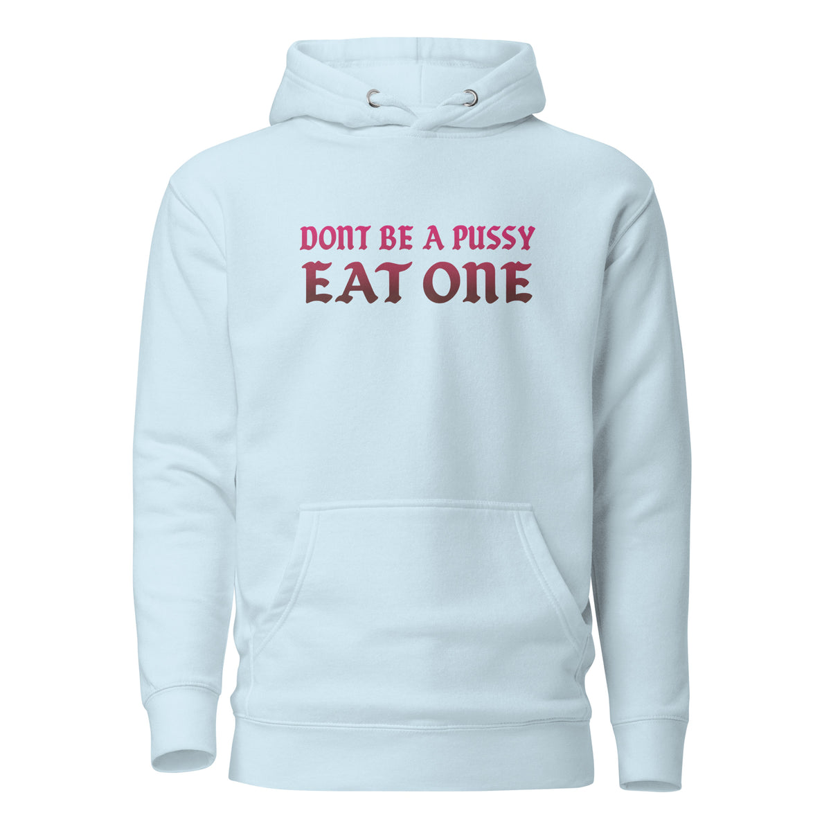 Don’t Be a Pussy – Eat One – Unisex Hoodie – blau, Vorderansicht