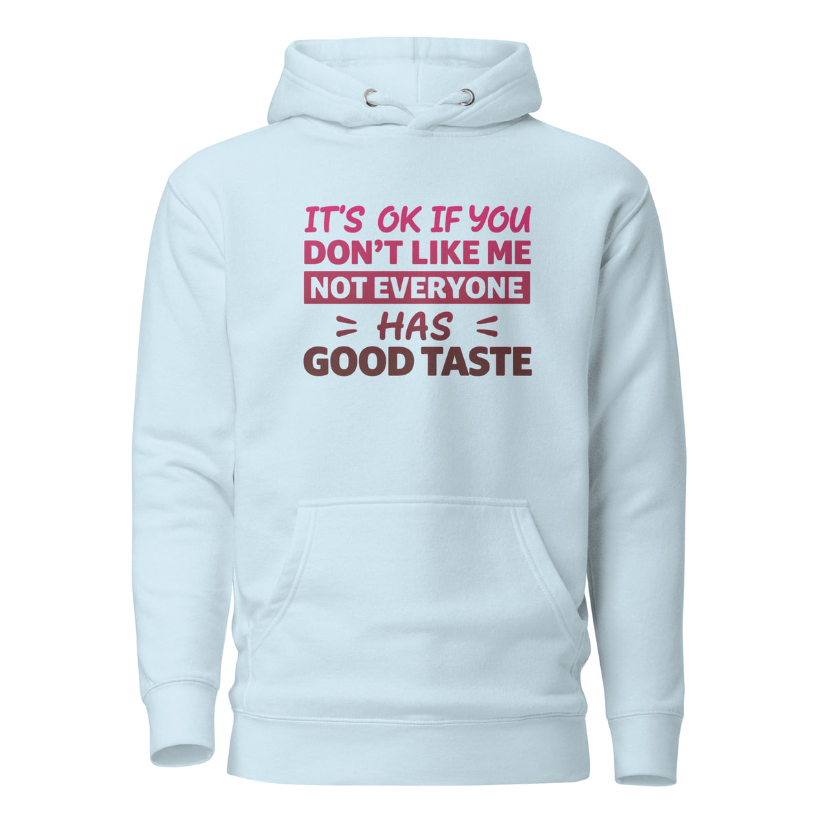 It’s OK If You Don’t Like Me – Good Taste – Unisex Hoodie – blau, Vorderansicht