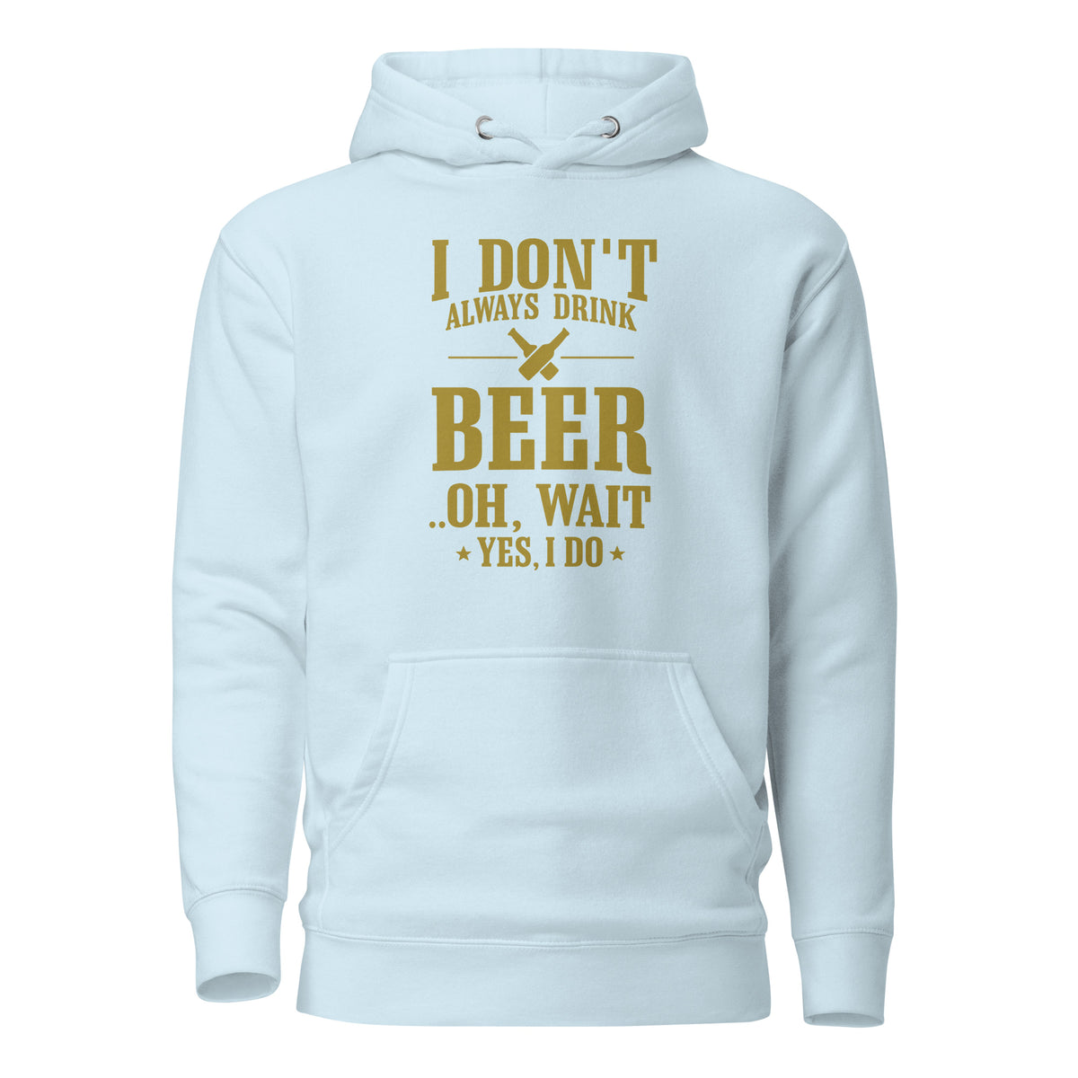 I Don’t Always Drink Beer – Oh Wait, Yes I Do – Unisex Hoodie – blau, Vorderansicht