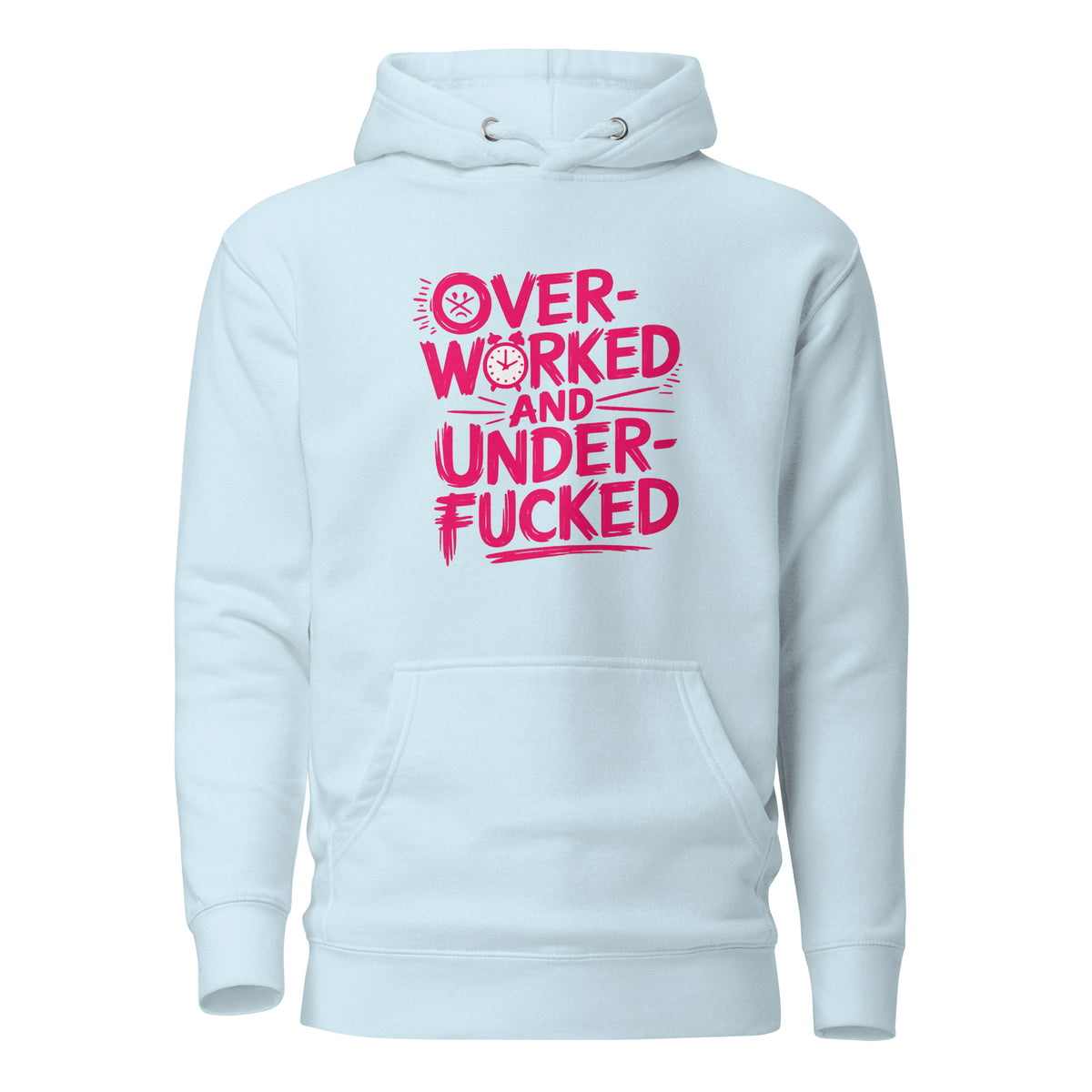 Overworked and Underf*cked – Unisex Hoodie – blau, Vorderansicht