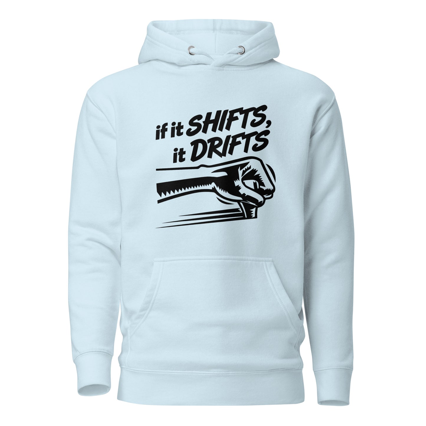 If It Shifts It Drifts unisex hoodie