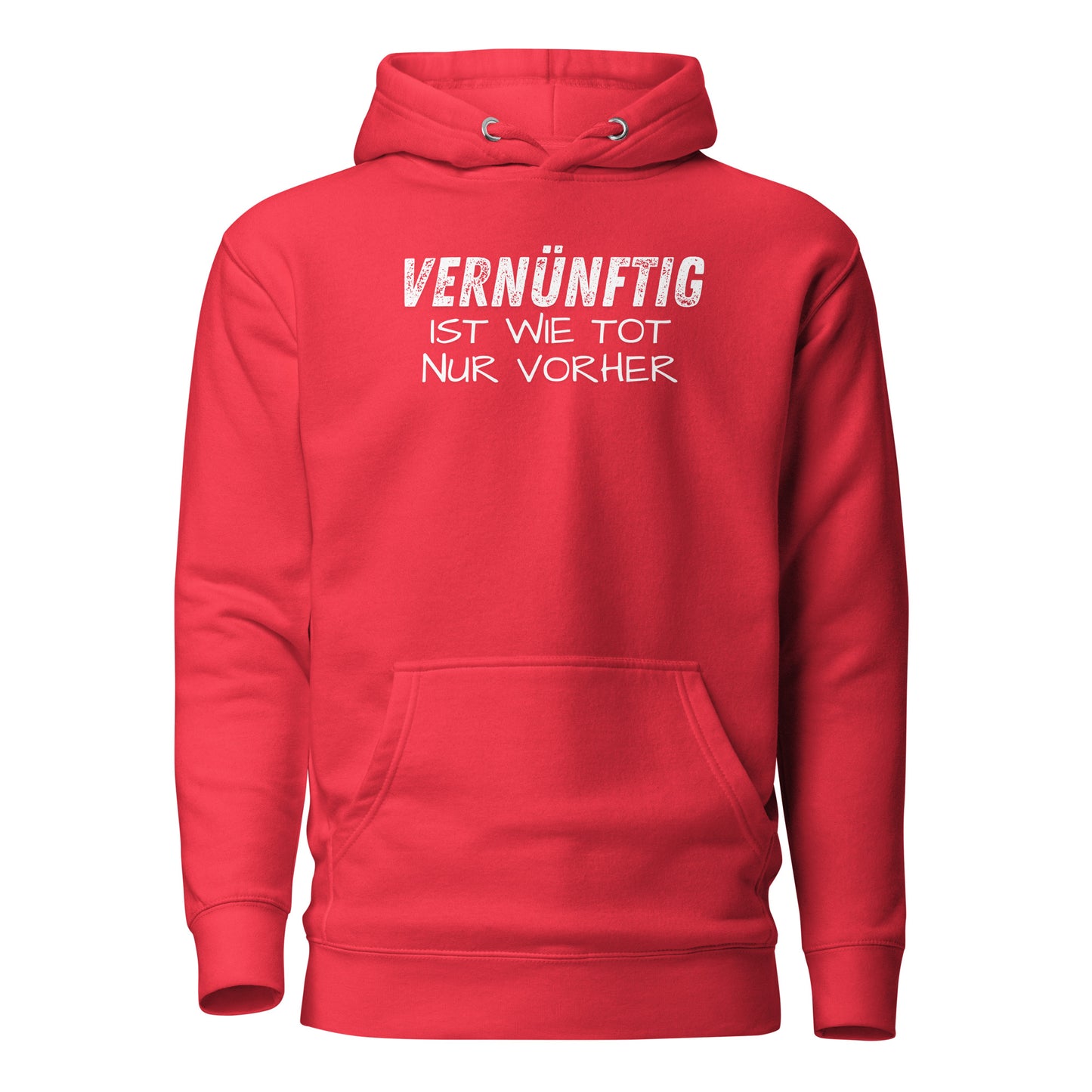 Vernünftig ist wie tot – nur vorher – Unisex Hoodie