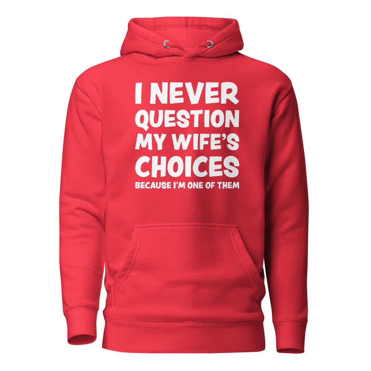 I Never Question My Wife’s Choices – Unisex Hoodie – rot, Vorderansicht