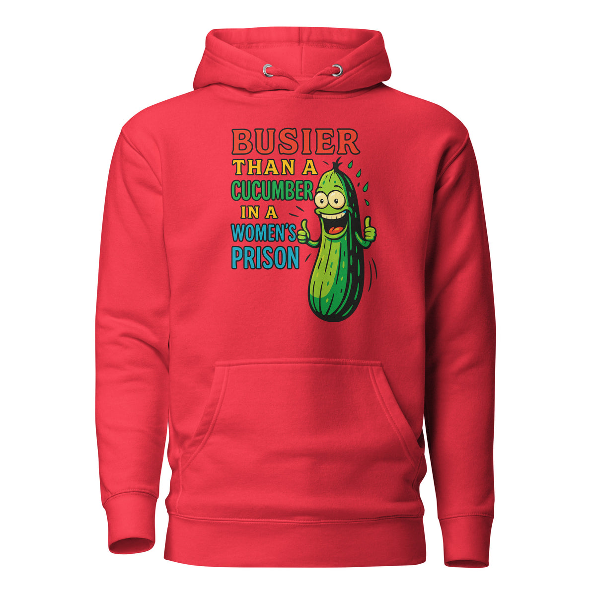 Busier Than a Cucumber in a Women’s Prison – Unisex Hoodie – rot, Vorderansicht