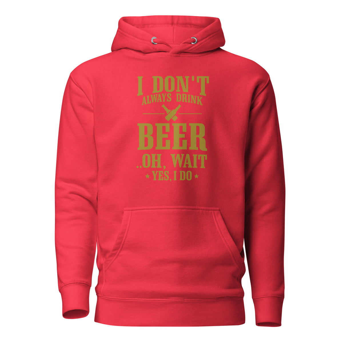 I Don’t Always Drink Beer – Oh Wait, Yes I Do – Unisex Hoodie – rot, Vorderansicht