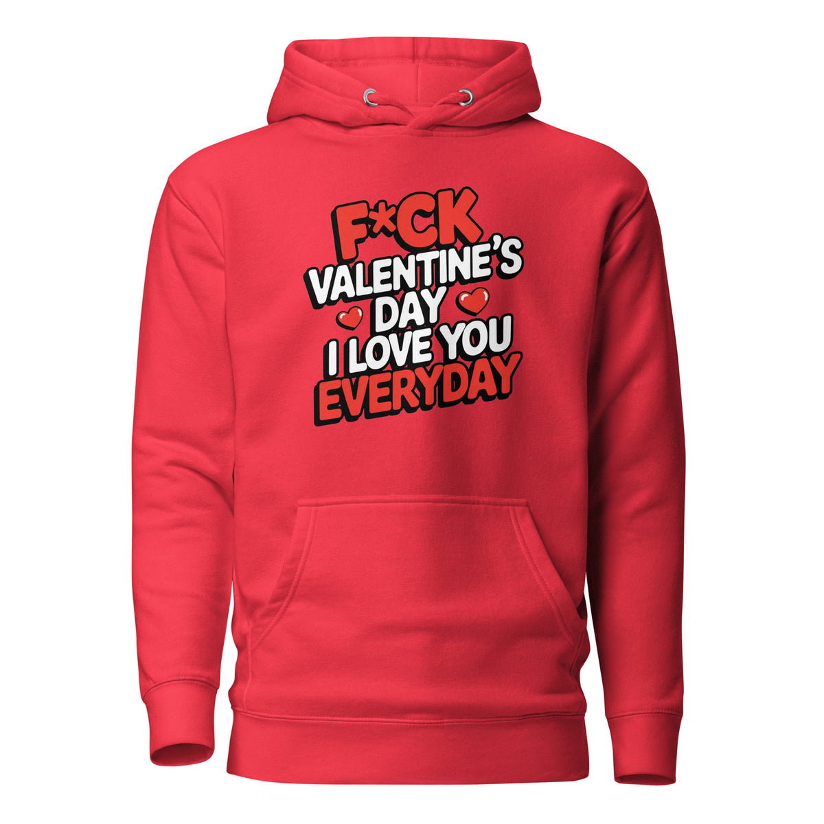 F*ck Valentine’s Day – I Love You Everyday – Unisex Hoodie – rot, Vorderansicht