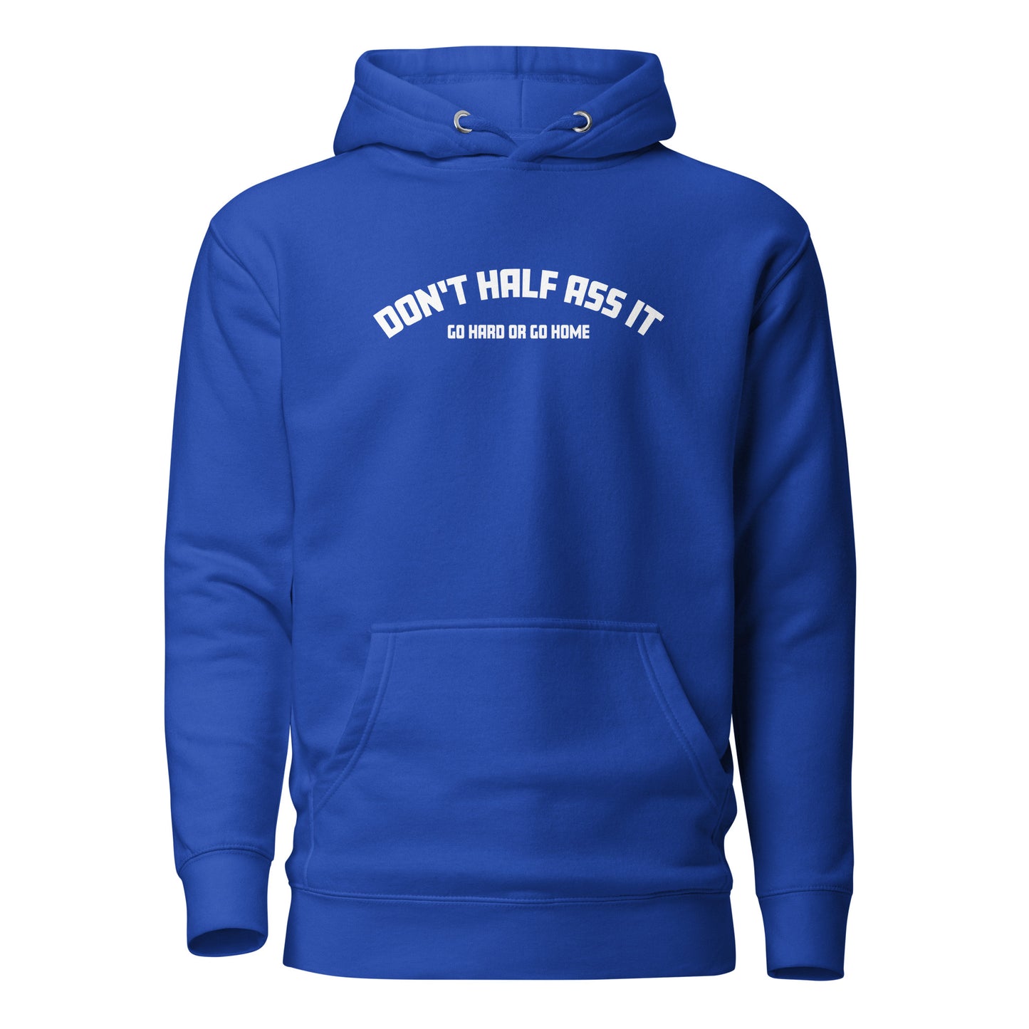 Don’t Half Ass It – Unisex Hoodie
