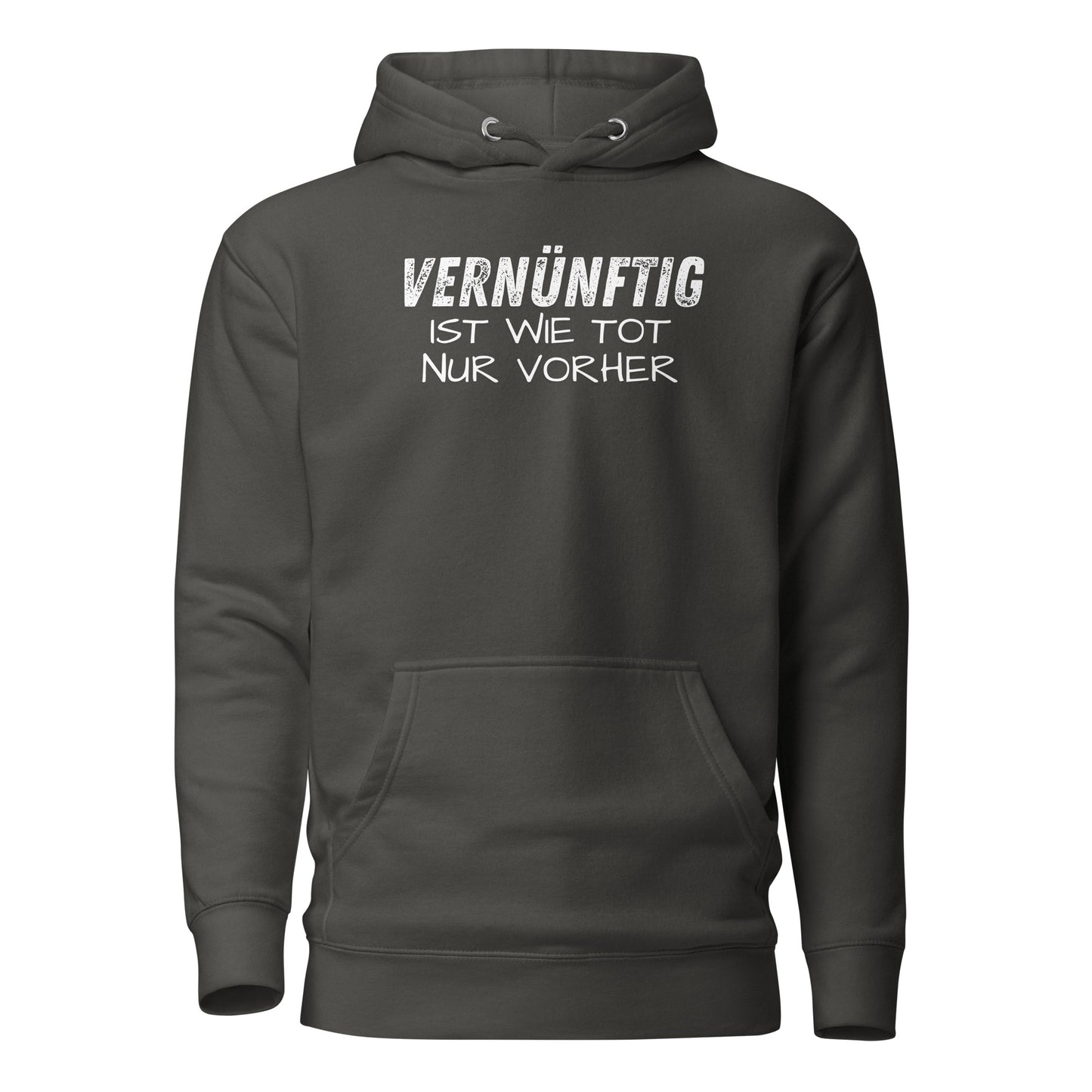 Vernünftig ist wie tot – nur vorher – Unisex Hoodie