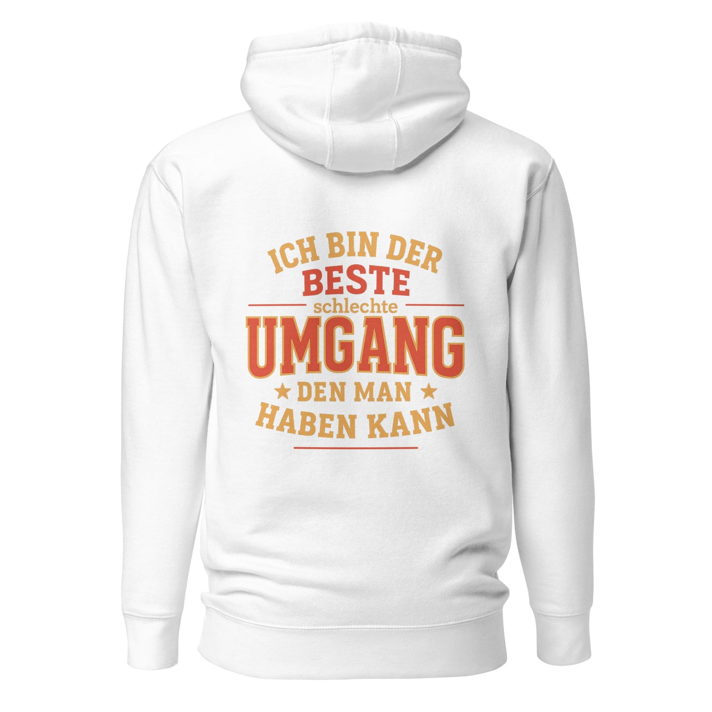 Ich bin der beste schlechte Umgang den man haben kann – Unisex Hoodie Backprint