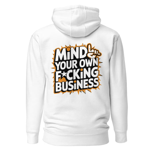 Mind Your Own F*cking Business – Unisex Hoodie Backprint