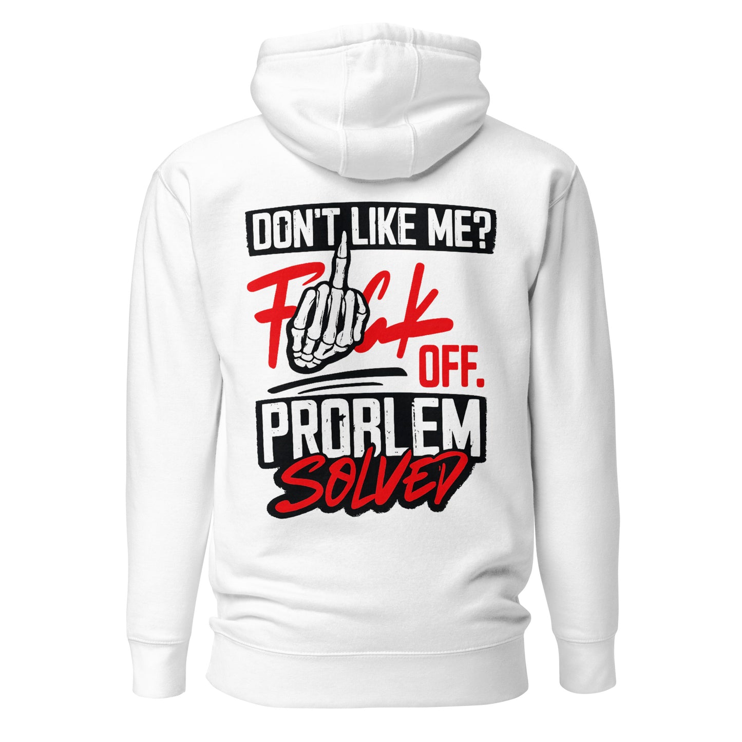 Don't Like Me? F*ck off. Problem Solved – Statement Backprint Hoodie
