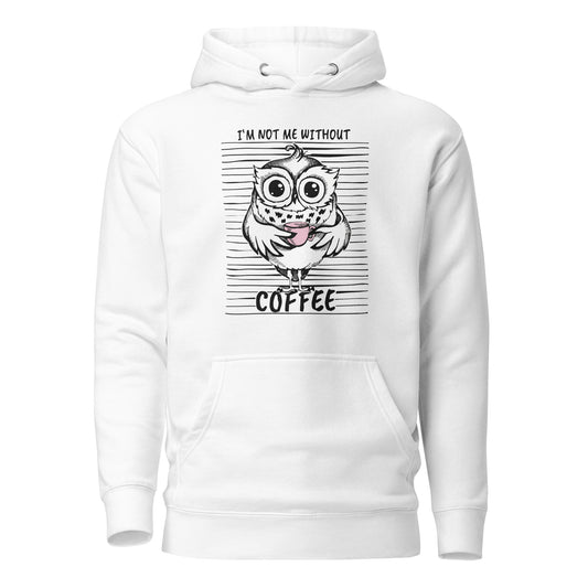 I’m not me without Coffee – Hoodie