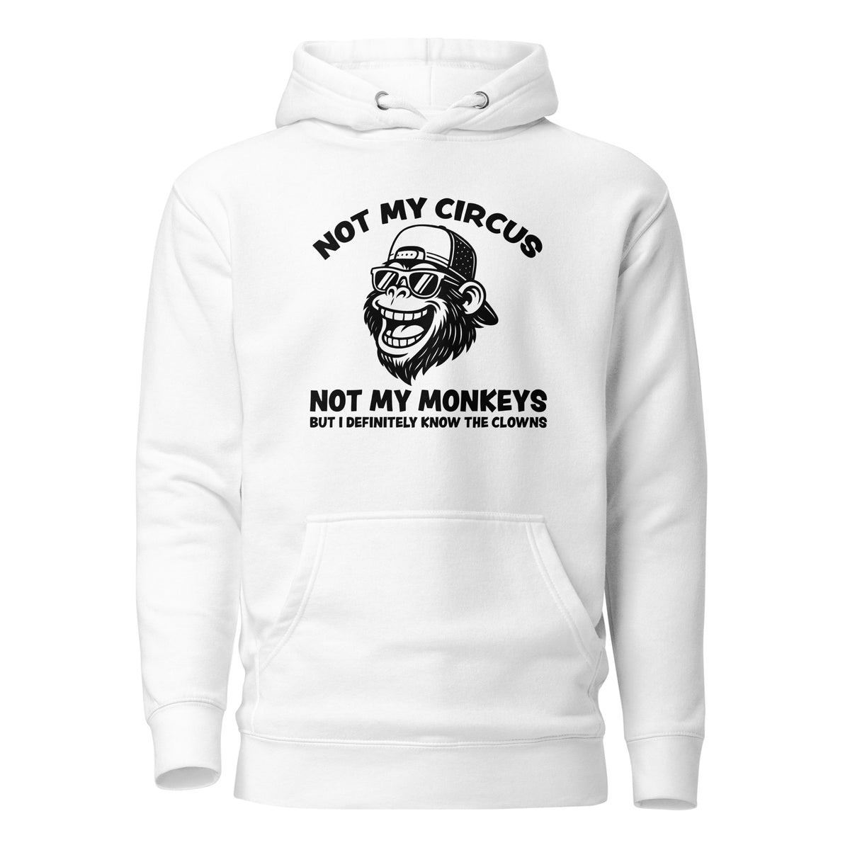 Not My Circus Not My Monkeys – Unisex Hoodie – weiß, Vorderansicht