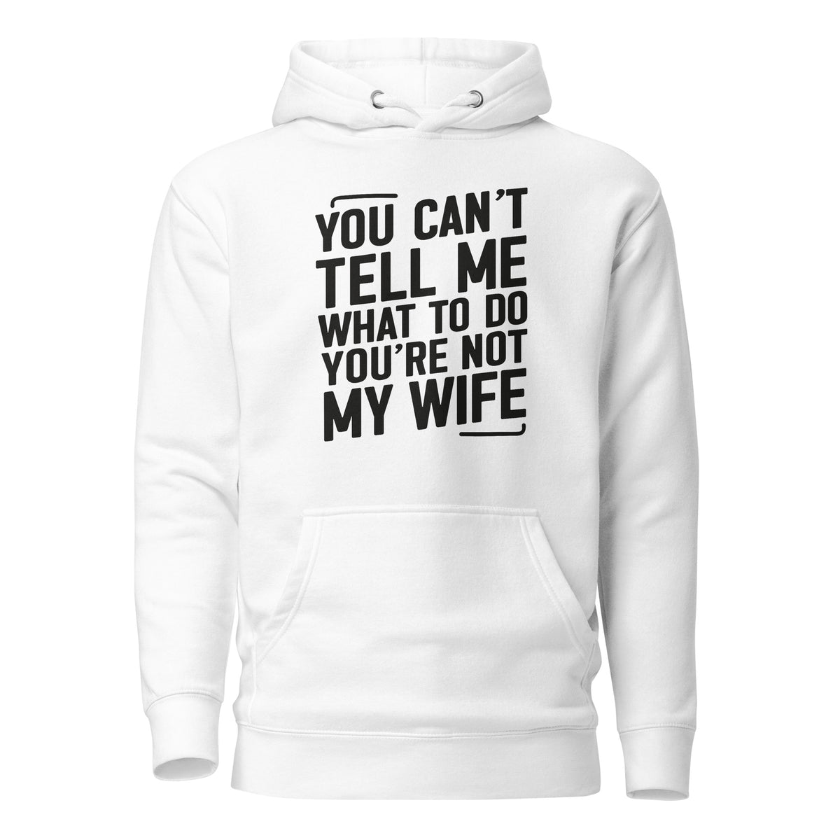 You Can’t Tell Me What To Do – Unisex Hoodie – weiß, Vorderansicht